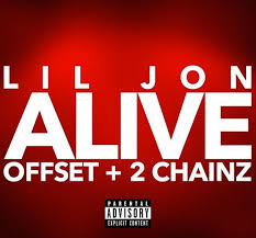 Lil Jon - Alive ft. Offset and 2 Chainz